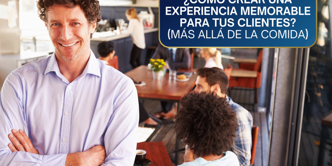Restaurantes de Culto: ¿Cómo Crear una Experiencia Memorable? (Más Allá de la Comida)