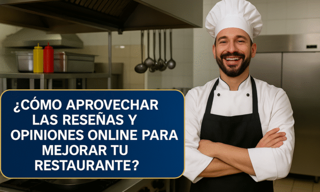 ¿Cómo Aprovechar las Reseñas y Opiniones Online para Mejorar tu Restaurante?