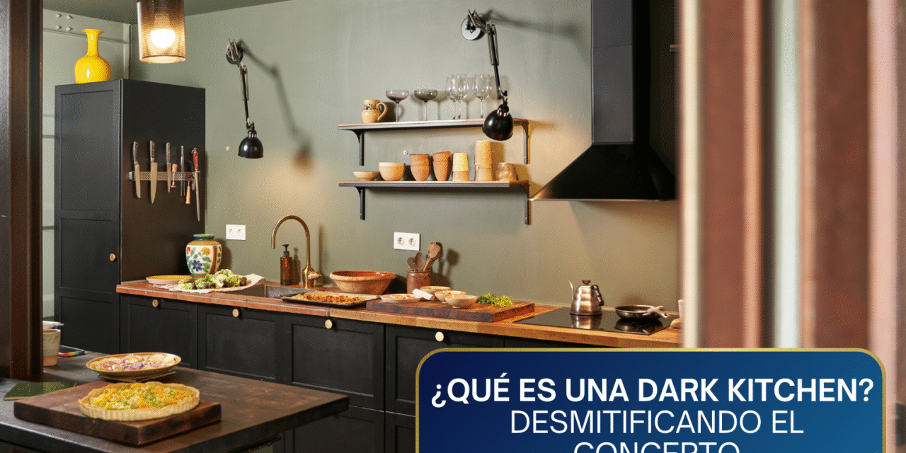 ¿Qué es una Dark Kitchen? Desmitificando el Concepto y Desbloqueando la Mina de Oro de la Gastronomía Digital