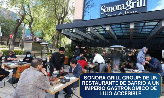 Sonora Grill Group: De Restaurante de Barrio a Imperio Gastronómico del Lujo Accesible