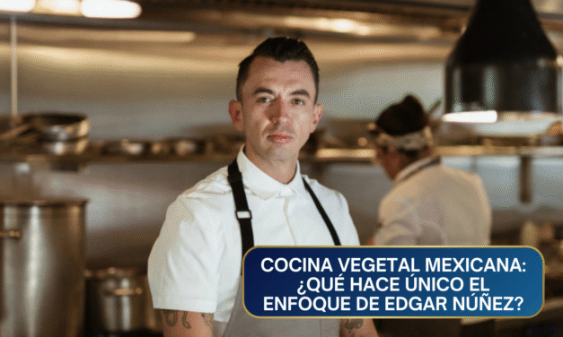 Cocina Vegetal Mexicana: Las Claves de la Estrategia de Diferenciación de Édgar Núñez