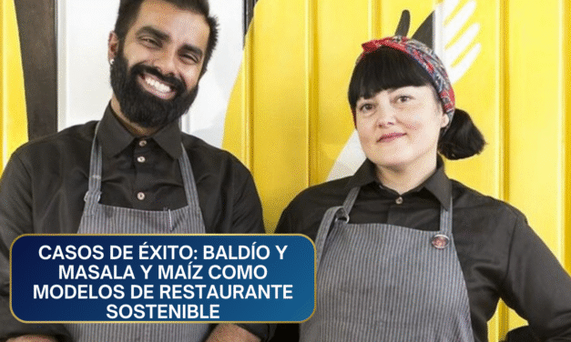 Casos de Éxito: Baldío y Masala y Maíz como Modelos de Restaurante Sostenible y Rentable