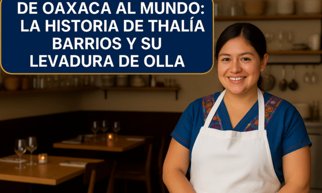 De Oaxaca al mundo: la historia de Thalía Barrios y su Levadura de Olla