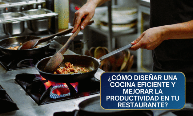 ¿Cómo Diseñar una Cocina Eficiente y Mejorar la Productividad en tu Restaurante?: La Clave del Flujo