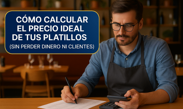 Cómo calcular el precio ideal de tus platillos (sin perder dinero ni clientes)