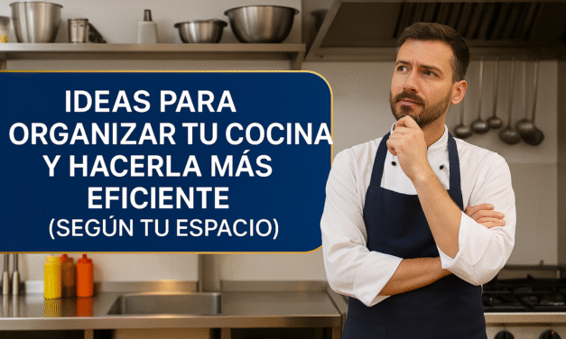 Ideas para organizar tu cocina y hacerla más eficiente (según tu espacio)
