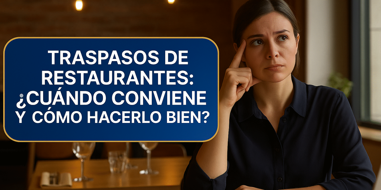 Traspasos de restaurantes: ¿Cuándo conviene y cómo hacerlo bien?