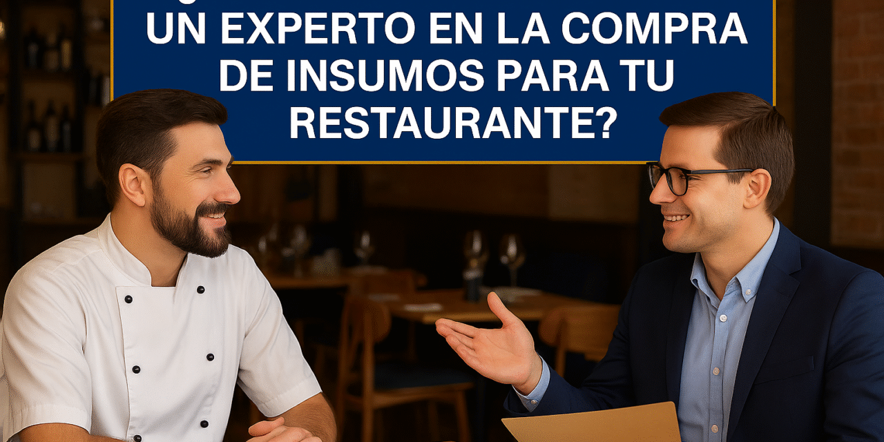 ¿Cómo negociar como un experto en la compra de insumos para tu restaurante?