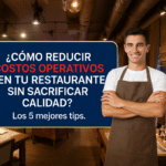 ¿Cómo Reducir Costos Operativos en tu Restaurante sin Sacrificar Calidad?