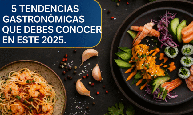 5 Tendencias Gastronómicas que Debes Conocer en 2025