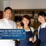 Estrategias de Retención y Cultura: ¿Cómo Construir un Equipo de Trabajo Sólido y Motivado?