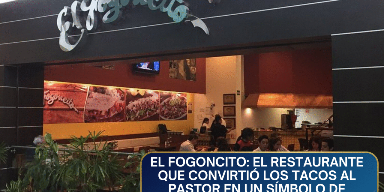 El Fogoncito: El Restaurante que Convirtió los Tacos al Pastor en un Símbolo de Marketing Internacional