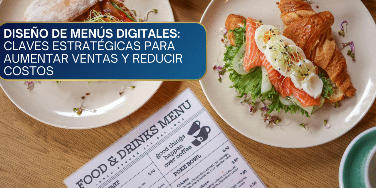 Diseño de Menús Digitales: Claves Estratégicas para Aumentar Ventas y Reducir Costos