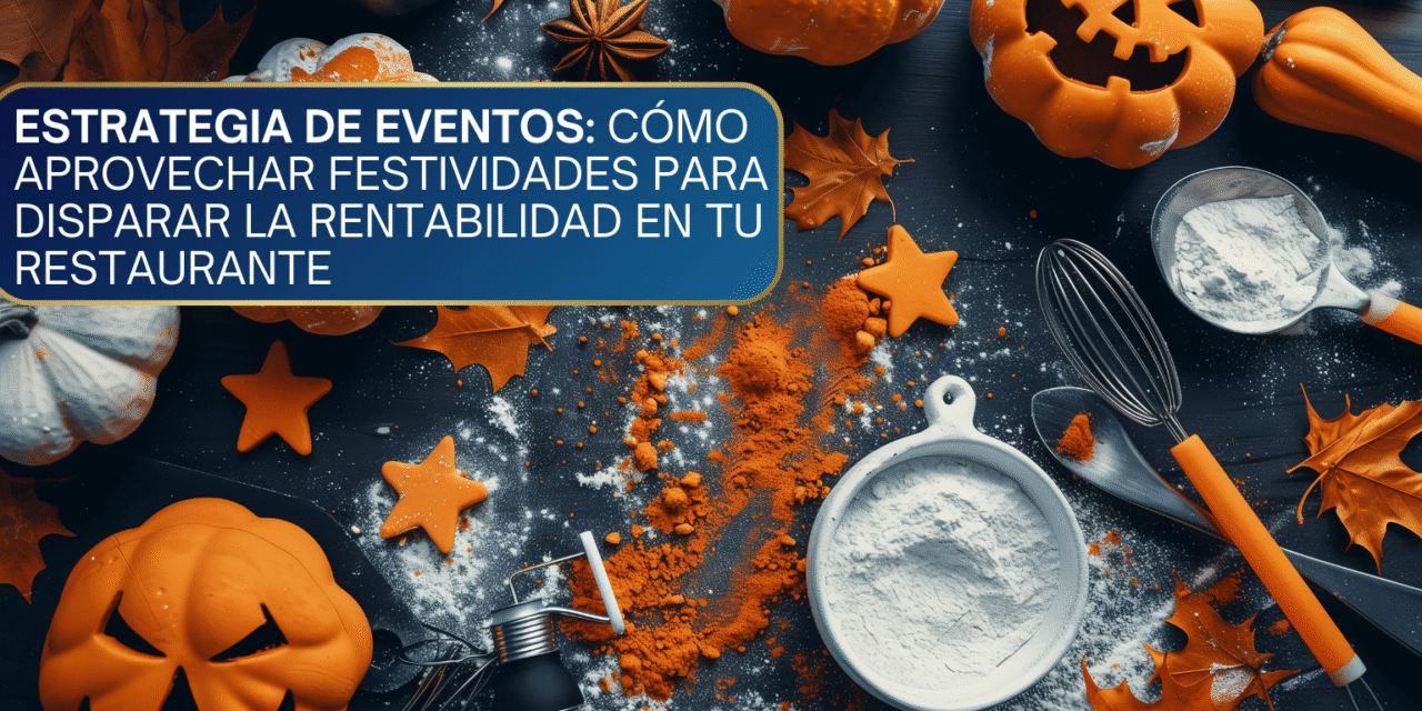 Estrategia de Eventos: Cómo Aprovechar Festividades para Disparar la Rentabilidad en tu Restaurante