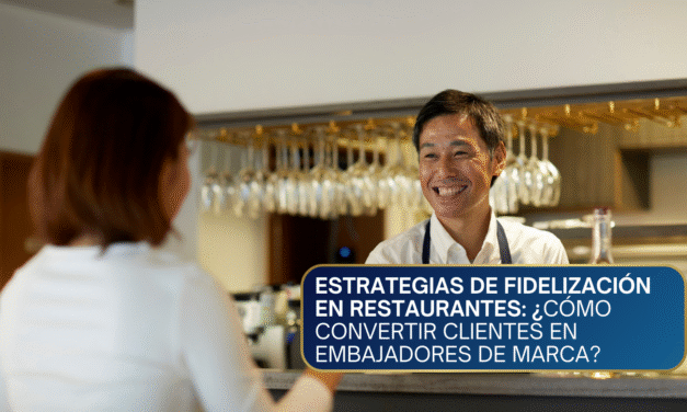 Estrategias de Fidelización en Restaurantes: ¿Cómo Convertir Clientes en Embajadores de Marca?
