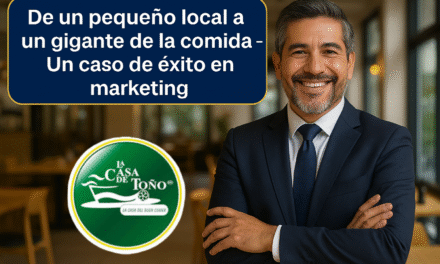 La Casa de Toño: De un pequeño local a un gigante de la comida – Un caso de éxito en marketing