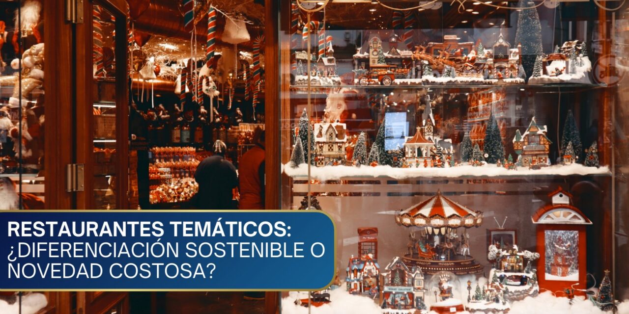 Restaurantes Temáticos: ¿Diferenciación Sostenible o Novedad Costosa?