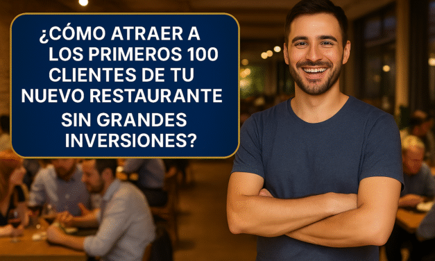 ¿Cómo atraer a los primeros 100 clientes de tu nuevo restaurante sin grandes inversiones?